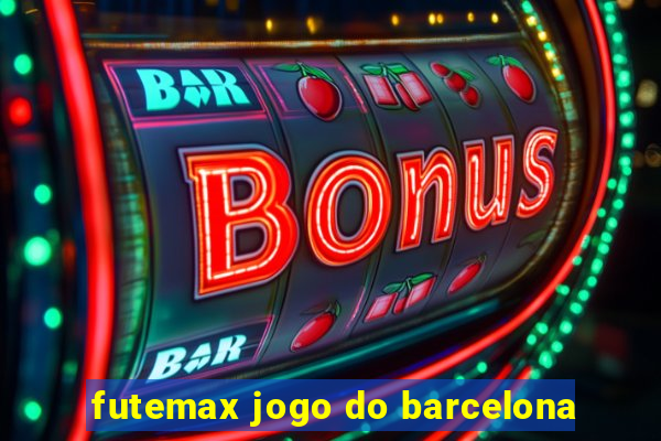 futemax jogo do barcelona